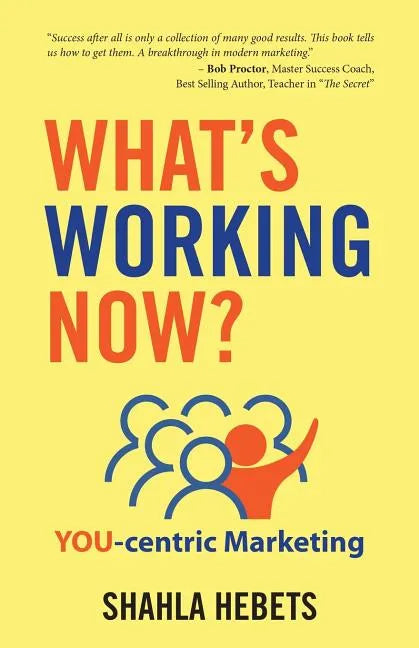 What's Working Now?: YOU-centric Marketing - Paperback