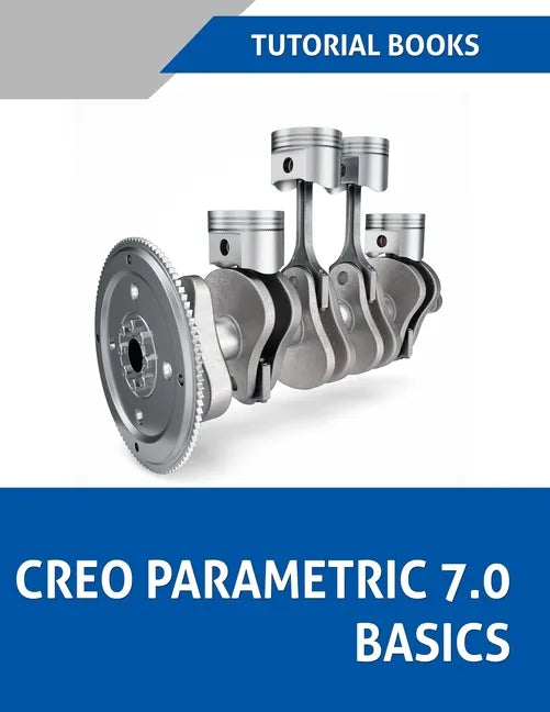 Creo Parametric 7.0 Basics (Colored) - Paperback