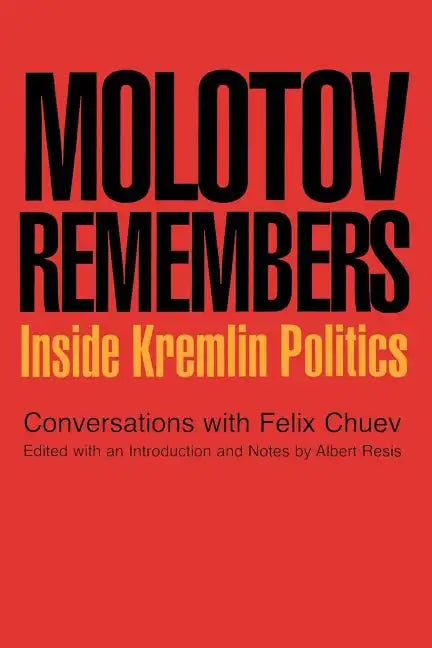 Molotov Remembers: Inside Kremlin Politics - Paperback