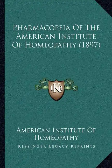 Pharmacopeia of the American Institute of Homeopathy (1897) - Paperback