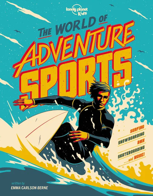 Lonely Planet Kids the World of Adventure Sports - Hardcover