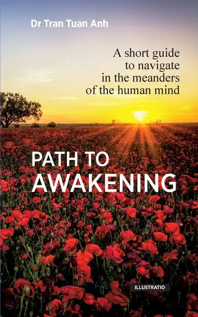 Path to awakening: A short guide to navigate in the meanders of the human mind - Paperback