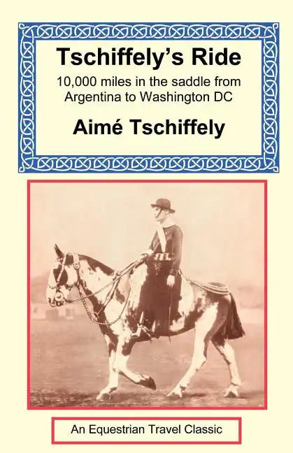 Tschiffely's Ride: Southern Cross to Pole Star - Paperback