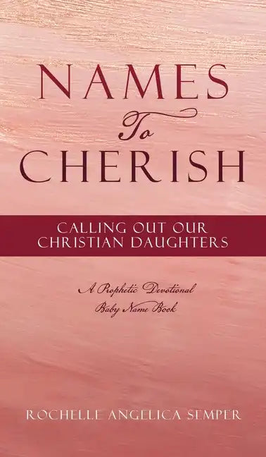 Names To Cherish: Calling Out Our Christian Daughters - Hardcover