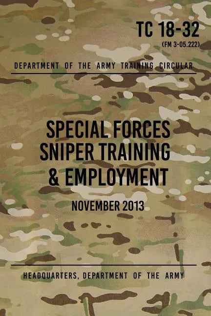 TC 18-32 Special Forces Sniper Training & Employment: November, 2013 - Paperback