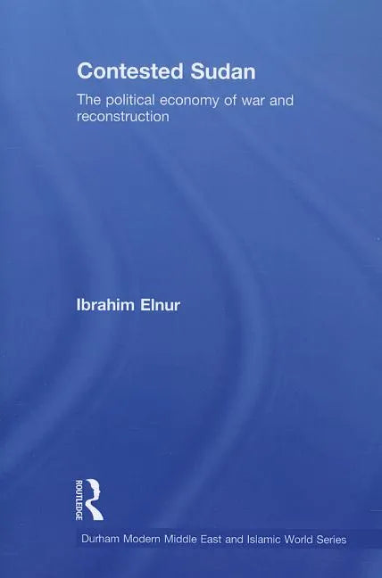 Contested Sudan: The Political Economy of War and Reconstruction - Paperback