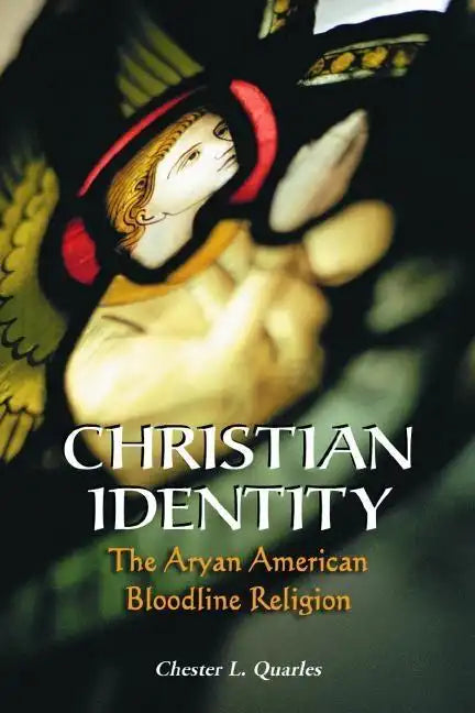 Christian Identity: The Aryan American Bloodline Religion - Paperback