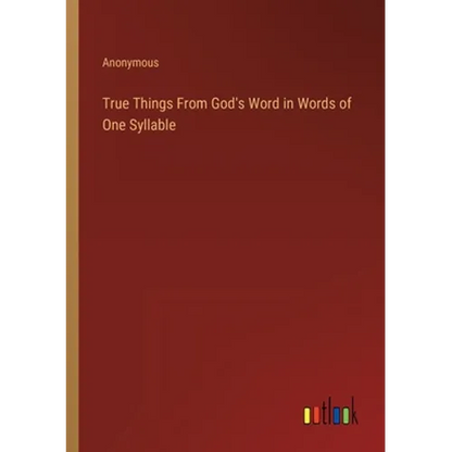 True Things From God's Word in Words of One Syllable - Paperback