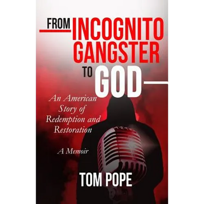 From Incognito Gangster To God: An American Story of Redemption and Restoration - Paperback