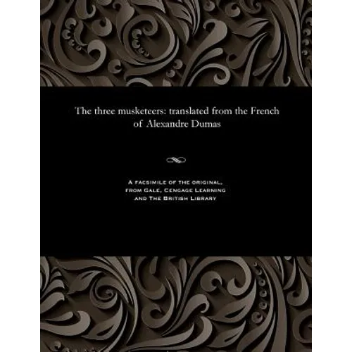 The three musketeers: translated from the French of Alexandre Dumas - Paperback