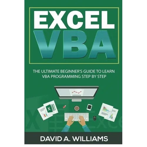 Excel VBA: The Ultimate Beginner's Guide to Learn VBA Programming Step by Step - Paperback