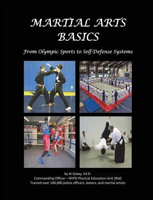 Martial Arts Basics: From Olympic Sports to Self-Defense Systems - Paperback
