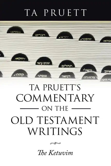 Ta Pruett's Commentary on the Old Testament Writings: The Ketuvim - Paperback