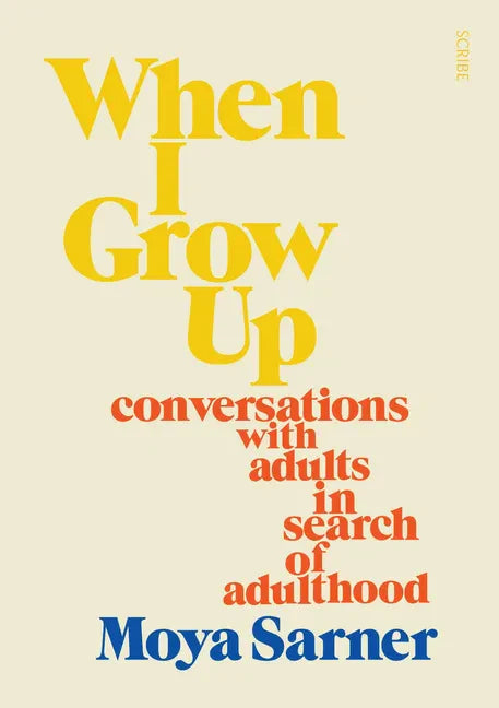 When I Grow Up: Conversations with Adults in Search of Adulthood - Paperback