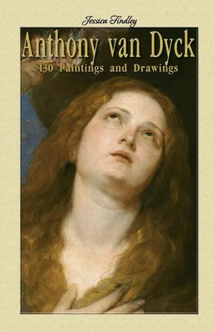 Anthony van Dyck: 130 Paintings and Drawings - Paperback