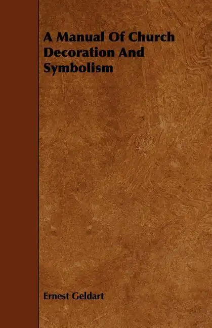 A Manual Of Church Decoration And Symbolism - Paperback