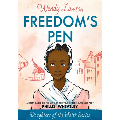 Freedom's Pen: A Story Based on the Life of the Young Freed Slave and Poet Phillis Wheatley - Paperback