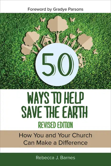 50 Ways to Help Save the Earth, Revised Edition: How You and Your Church Can Make a Difference - Paperback
