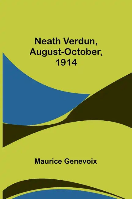 Neath Verdun, August-October, 1914 - Paperback