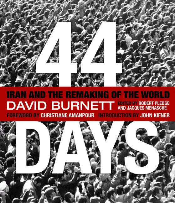 44 Days: Iran and the Remaking of the World - Hardcover