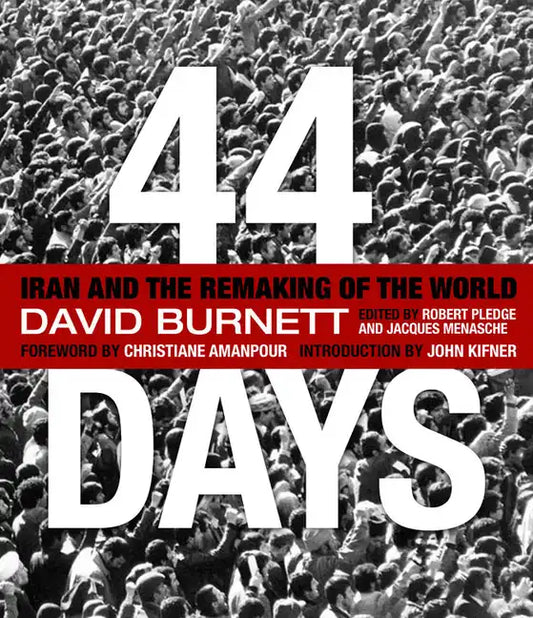 44 Days: Iran and the Remaking of the World - Hardcover