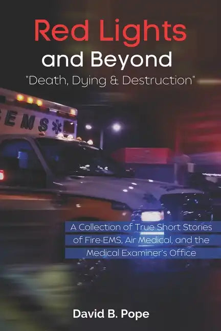 Red Lights and Beyond: Death, Dying, and Destruction - Paperback