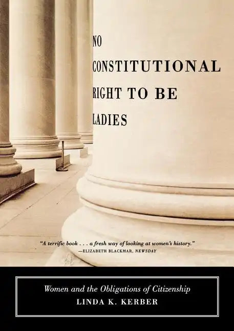 No Constitutional Right to Be Ladies: Women and the Obligations of Citizenship - Paperback
