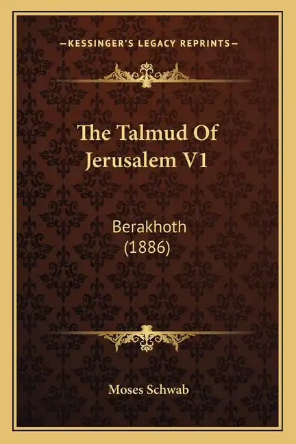 The Talmud Of Jerusalem V1: Berakhoth (1886) - Paperback