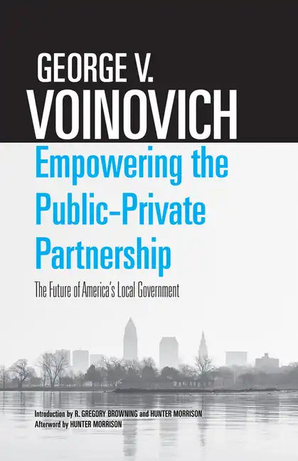 Empowering the Public-Private Partnership: The Future of America's Local Government - Paperback