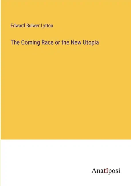 The Coming Race or the New Utopia - Paperback