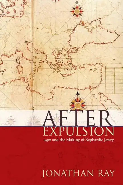 After Expulsion: 1492 and the Making of Sephardic Jewry - Hardcover