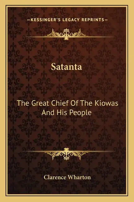Satanta: The Great Chief of the Kiowas and His People - Paperback