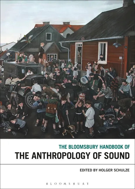 The Bloomsbury Handbook of the Anthropology of Sound - Paperback