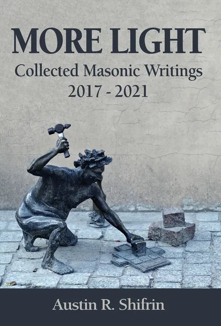 More Light: Collected Masonic Writings 2017 - 2021 - Hardcover