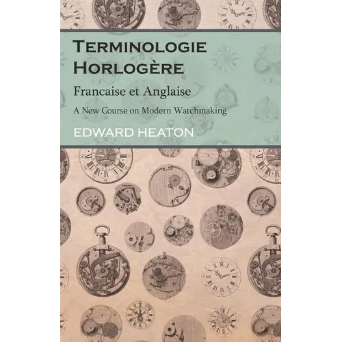 Terminologie Horlog鑽e - Francaise et Anglaise - A New Course on Modern Watchmaking - Paperback