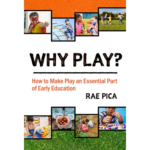 Why Play?: How to Make Play an Essential Part of Early Education - Paperback
