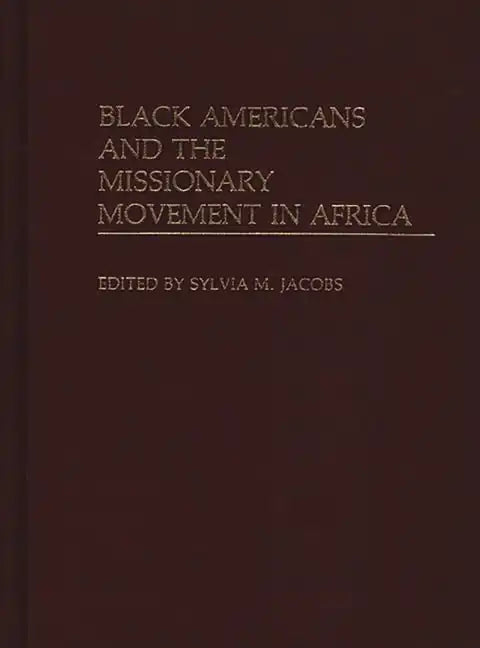 Black Americans and the Missionary Movement in Africa - Hardcover