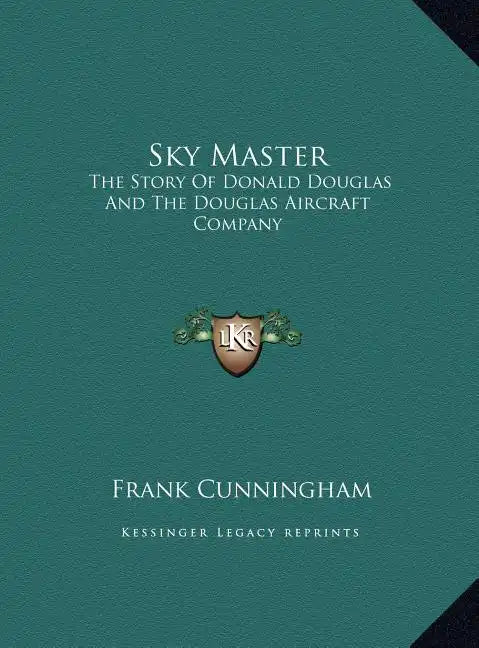 Sky Master: The Story Of Donald Douglas And The Douglas Aircraft Company - Hardcover