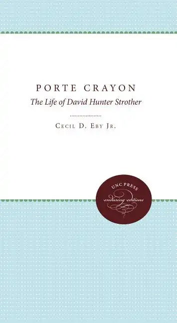 Porte Crayon: The Life of David Hunter Strother - Paperback