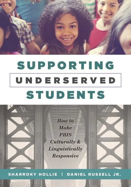 Supporting Underserved Students: How to Make Pbis Culturally and Linguistically Responsive (Pbis-Compatible Resources for Culturally and Linguisticall - Paperback