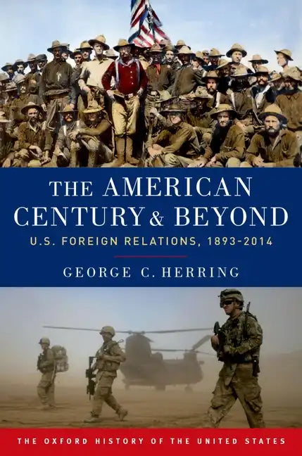 The American Century and Beyond: U.S. Foreign Relations, 1893-2014 - Paperback