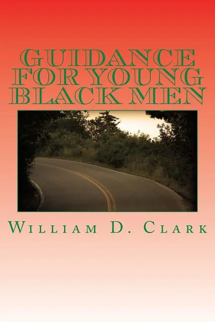 Guidance For Young Black Men: Volume 1 The Basics - Paperback
