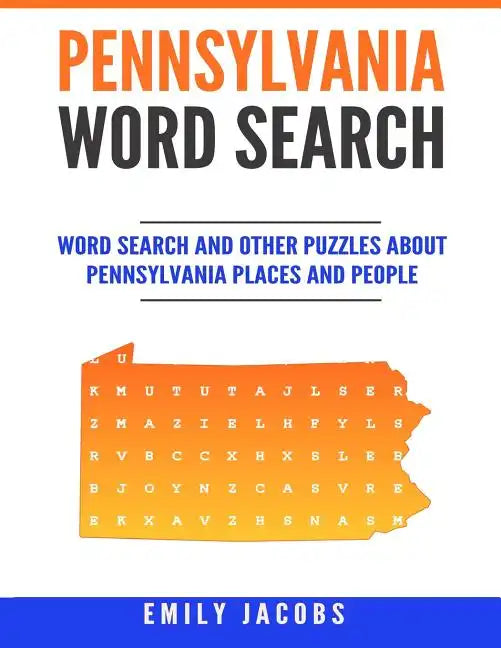 Pennsylvania Word Search: Word Search and Other Puzzles about Pennsylvania Places and People - Paperback
