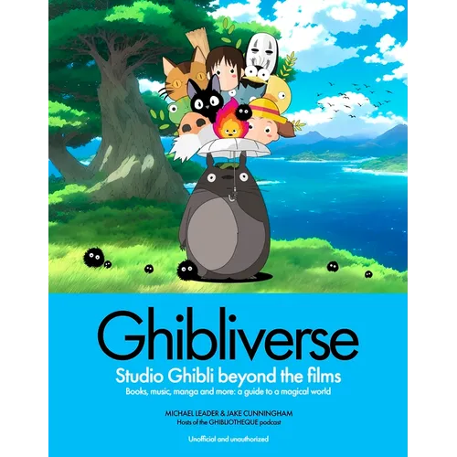 Ghibliverse: Studio Ghibli Beyond the Films - Hardcover