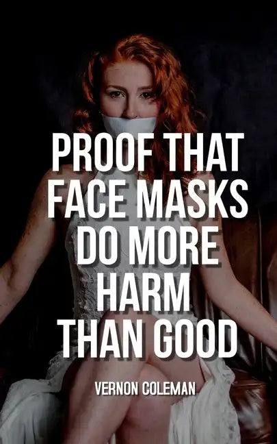 Proof That Face Masks Do More Harm Than Good - Paperback