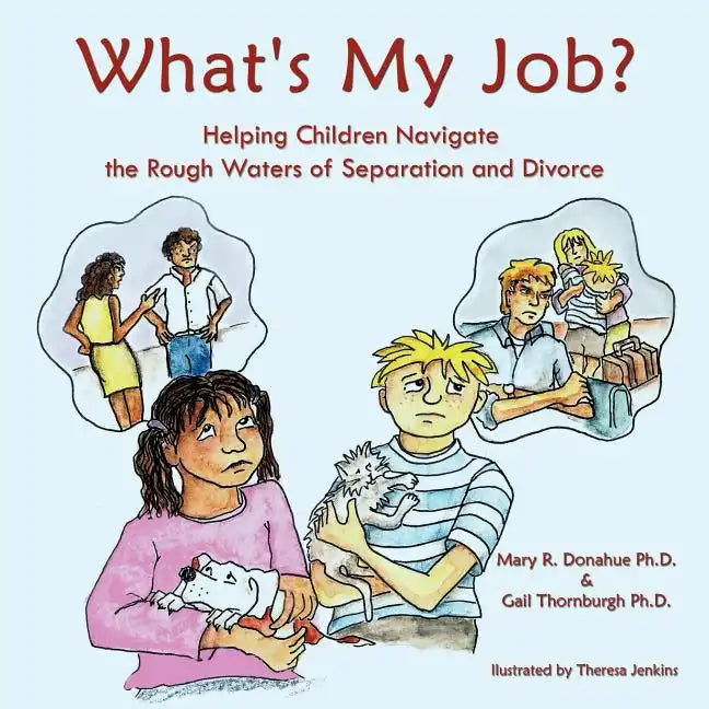 What's My Job?: Helping Children Navigate the Rough Waters of Separation and Divorce - Paperback
