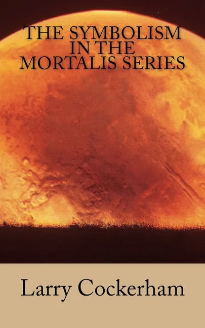 The Symbolism in the Mortalis Series - Paperback