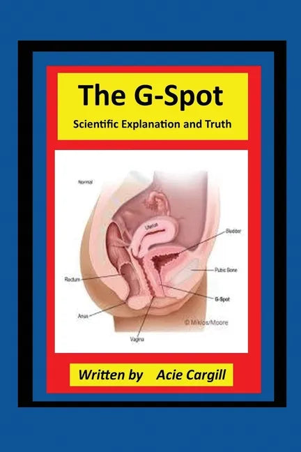 The G-Spot Scientific Explanation and Truth - Paperback