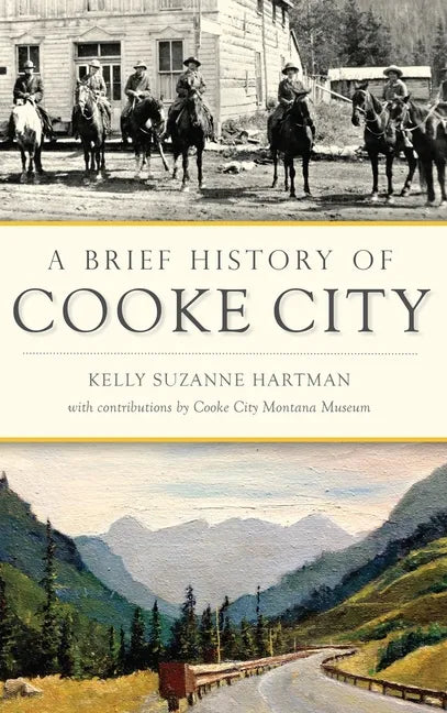 A Brief History of Cooke City - Hardcover