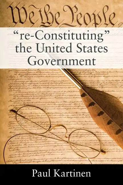 "re-Constituting" the United States Government - Paperback